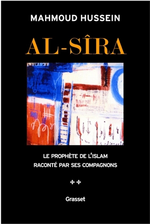 Al- Sîra : le Prophète de l'islam raconté par ses compagnons. Vol. 2 - Mahmoud Hussein