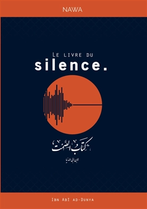 Le livre du silence - Abd Allah ibn Muhammad Ibn Abî al-Dunya