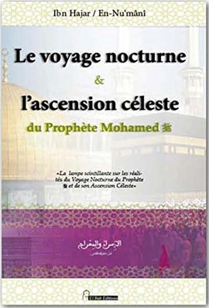 Le voyage nocturne & l'ascension céleste du prophète Mohamed - Ahmad ibn Ali Ibn Hagar al-Asqalani