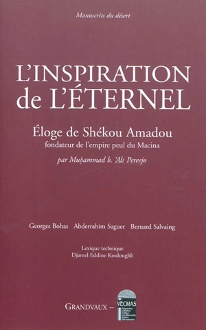 L'inspiration de l'éternel : éloge de Shékou Amadou : fondateur de l'empire peul du Macina - Muhammad b. Ali Pereejo