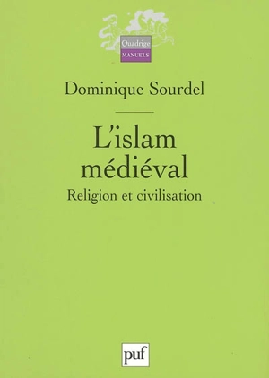 L'islam médiéval : religion et civilisation - Dominique Sourdel