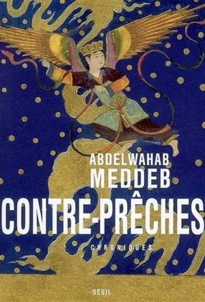 Contre-prêches : chroniques - Abdelwahab Meddeb