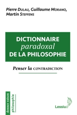 Dictionnaire paradoxal de la philosophie : penser la contradiction - Pierre Dulau