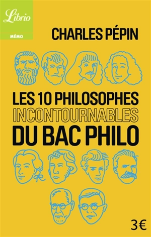 Les 10 philosophes incontournables du bac philo - Charles Pépin