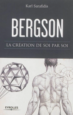 Bergson : la création de soi par soi - Karl Sarafidis