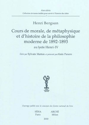 Cours de morale, de métaphysique et d'histoire de la philosophie moderne de 1892-1893 au lycée Henri IV - Henri Bergson