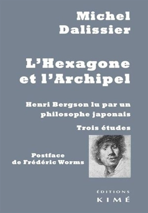 L'Hexagone et l'Archipel : Henri Bergson lu par un philosophe japonais : trois études - Michel Dalissier