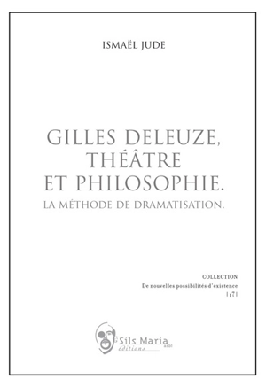 Gilles Deleuze, théâtre et philosophie : la méthode de dramatisation - Ismaël Jude