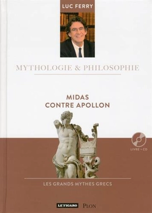 Midas contre Apollon : les grands mythes grecs - Luc Ferry