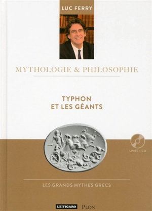Typhon et les géants : les grands mythes grecs - Luc Ferry