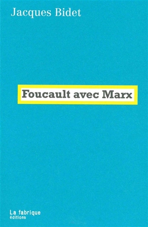 Foucault avec Marx - Jacques Bidet