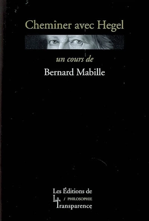 Cheminer avec Hegel - Bernard Mabille