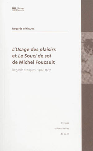 L'usage des plaisirs et Le souci de soi de Michel Foucault : regards critiques 1984-1987