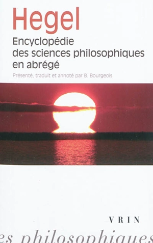 Encyclopédie des sciences philosophiques en abrégé - Georg Wilhelm Friedrich Hegel