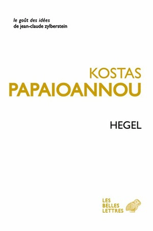 Hegel : avec un choix de textes traduits par l'auteur - Kostas Papaïoannou