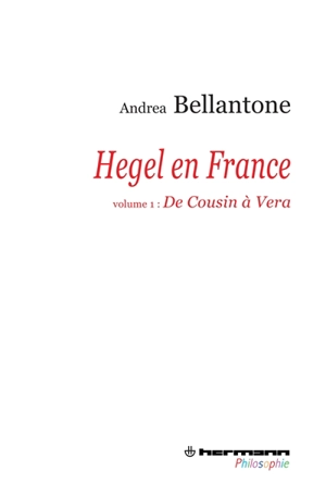 Hegel en France. Vol. 1. De Cousin à Vera - Andrea Bellantone