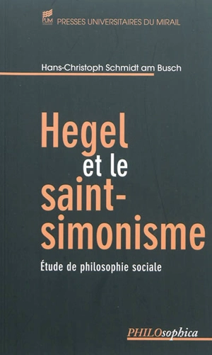 Hegel et le saint-simonisme : étude de philosophie sociale - Hans-Christoph Schmidt am Busch