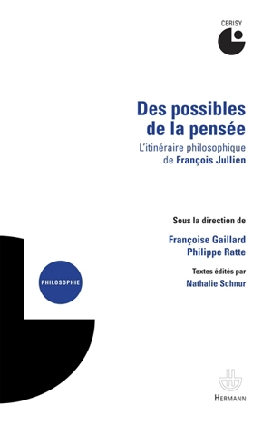 Des possibles de la pensée : l'itinéraire philosophique de François Jullien - Centre culturel international (Cerisy-la-Salle, Manche). Colloque (2013)