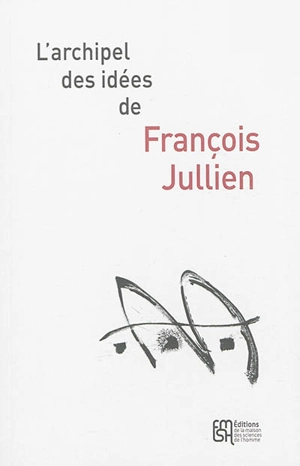 L'archipel des idées de François Jullien - François Jullien