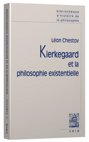 Kierkegaard et la philosophie existentielle : vox clamantis in deserto - Léon Chestov