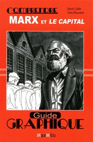 Comprendre Marx et Le capital : guide graphique - Denis Collin