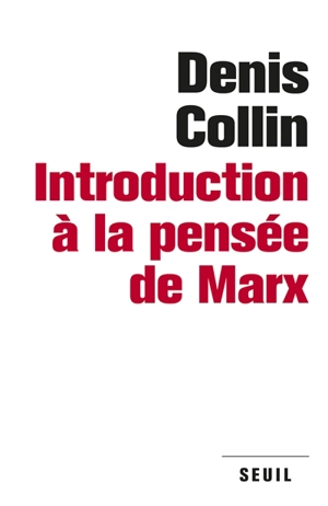 Introduction à la pensée de Marx - Denis Collin
