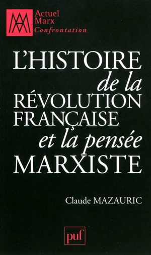 L'histoire de la Révolution française et la pensée marxiste - Claude Mazauric