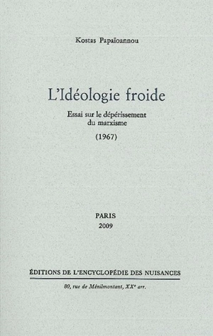 L'idéologie froide : essai sur le dépérissement du marxisme (1967) - Kostas Papaïoannou