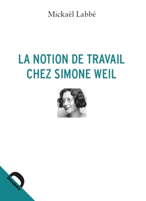 La notion de travail chez Simone Weil - Mickaël Labbé