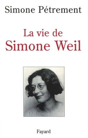 La vie de Simone Weil - Simone Pétrement