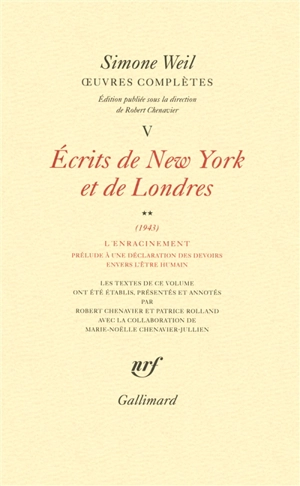 Oeuvres complètes. Vol. 5. Ecrits de New York et de Londres. Vol. 2. L'enracinement : prélude à une déclaration des devoirs envers l'être humain (1943) - Simone Weil