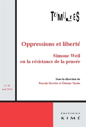 Tumultes, n° 46. Oppressions et liberté : Simone Weil ou La résistance de la pensée