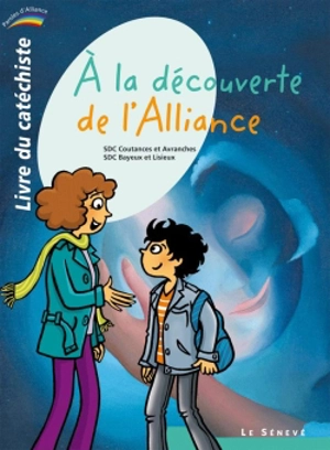 A la découverte de l'alliance (2) : livre du catéchiste - Eglise catholique. Diocèse (Bayeux, Calvados). Service de la catéchèse