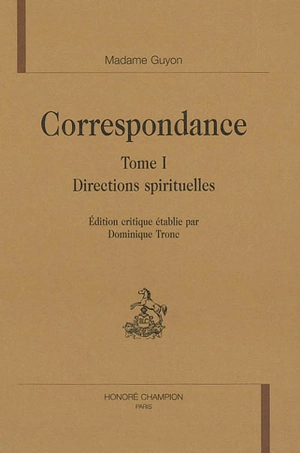 Correspondance. Vol. 1. Directions spirituelles - Jeanne-Marie Guyon