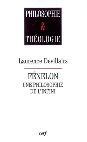 Fénelon, une philosophie de l'infini - Laurence Devillairs