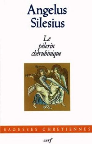 Le Pèlerin chérubinique - Angelus Silesius