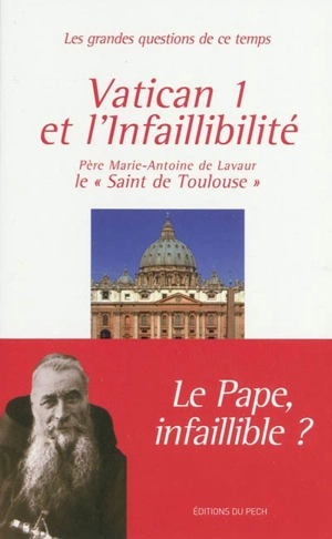 Vatican I et l'infaillibilité : le pape infaillible ? - Marie-Antoine