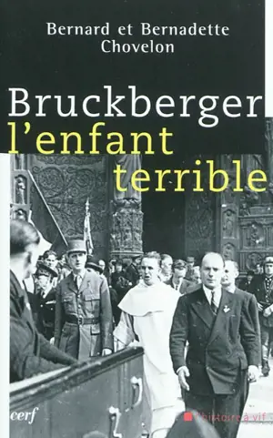 Bruckberger, l'enfant terrible - Bernard Chovelon