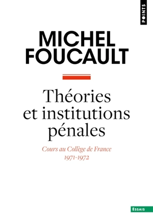 Théories et institutions pénales : cours au Collège de France, 1971-1972 - Michel Foucault