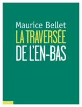 La traversée de l'en-bas - Maurice Bellet