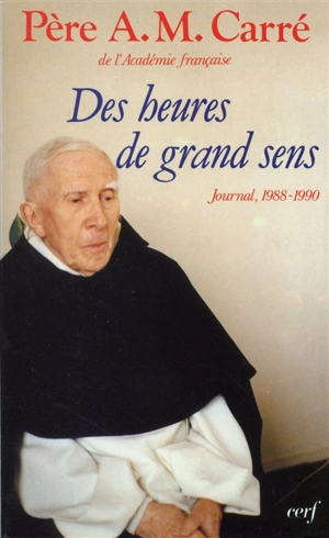 Des Heures de grand sens : journal 1988-1990 - Ambroise-Marie Carré