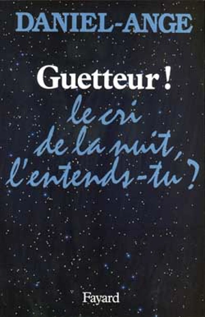 Guetteur ! : le cri de nuit, l'entends-tu ? - Daniel-Ange