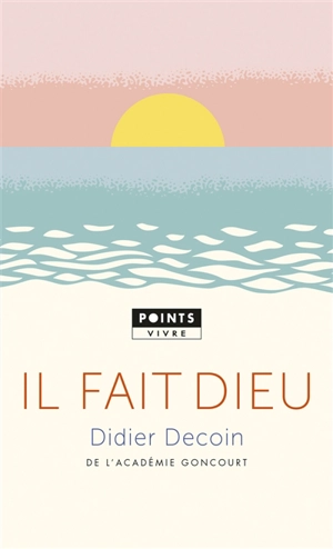 Il fait Dieu - Didier Decoin