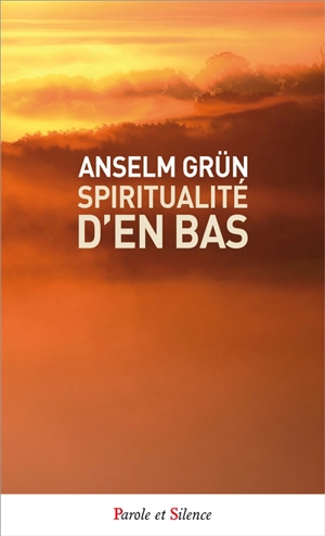 Spiritualité d'en bas - Anselm Grün