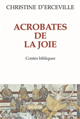Acrobates de la joie : contes bibliques - Christine d' Erceville