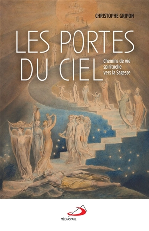 Les portes du ciel : chemins de vie spirituelle vers la sagesse - Christophe Gripon