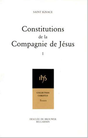 Constitutions de la Compagnie de Jésus - Ignace de Loyola (saint ; 1491-1556)