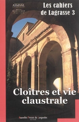 Cloîtres et vie claustrale - Association pour la sauvegarde et la mise en valeur de l'abbaye de Lagrasse (Carcassonne)