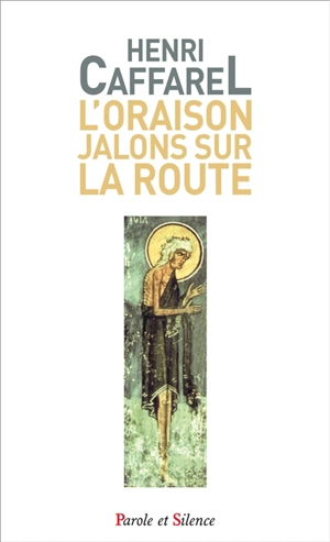 L'oraison, jalons sur la route : anthologie