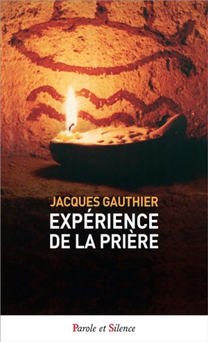 Expérience de la prière - Jacques Gauthier
